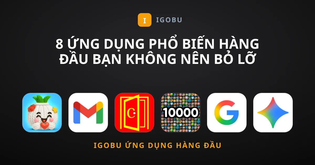 8 Ứng Dụng Phổ Biến Hàng Đầu Bạn Không Nên Bỏ Lỡ